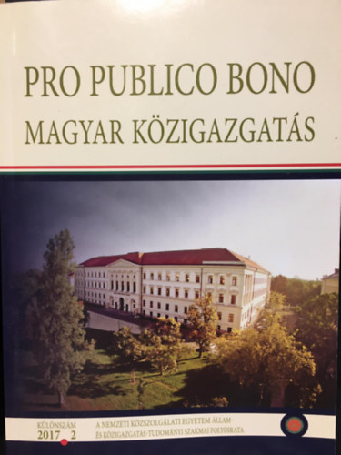 Pro publico bono: Magyar kzigazgats 2017 2. (A Nemzeti Kzszolglati Egyetem llam- s Kzigazgats-Tudomnyi szakmai Folyirata)
