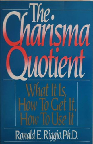 The Charisma Quotient - What it is, How to get it, how to use it (A karizma h�nyados - Mi az, hogyan lehet megszerezni, hogyan kell haszn�lni - Angol nyelv�)
