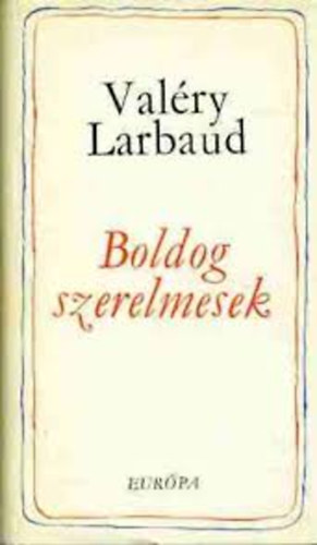 Valry Larbaud - Boldog szerelmesek
