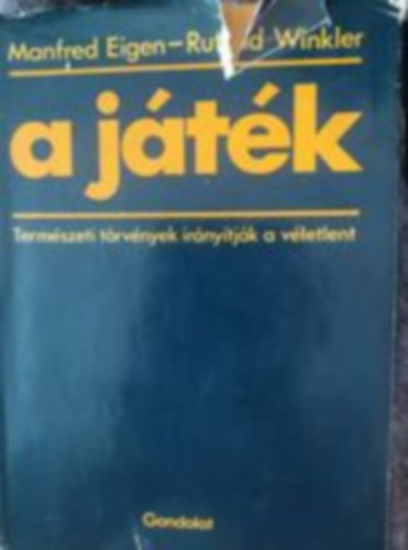Eigen,Manfred-Winkler,Ruthild - A jtk(Termszeti trvnyek irnytjk a vletlent
