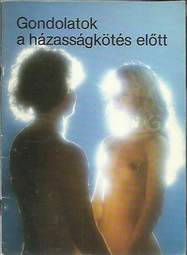 Gondolatok a h�zass�gk�t�s el�tt