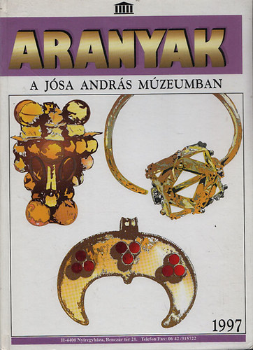 Alm�ssy-Istv�novits-Kurucz(sze - Aranyak a J�sa Andr�s M�zeumban