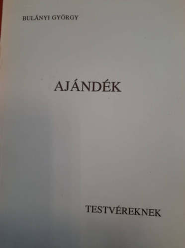 Bulnyi Gyrgy - Ajndk- Testvreknek