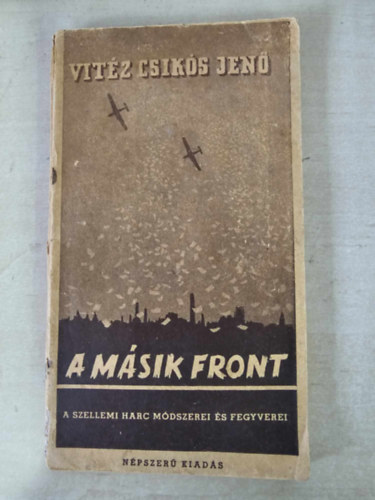 vit�z Csik�s Jen� - A m�sik front... \(A szellemi harc m�dszerei �s fegyverei)