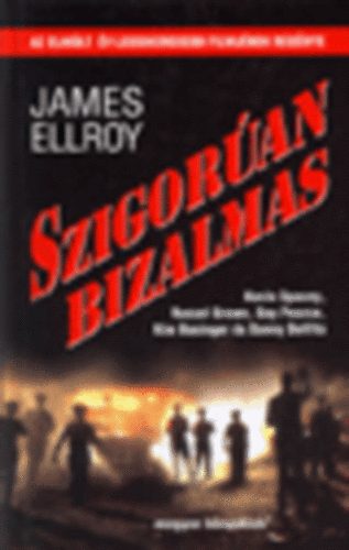 James Ellroy - Szigoran bizalmas (Ellroy)