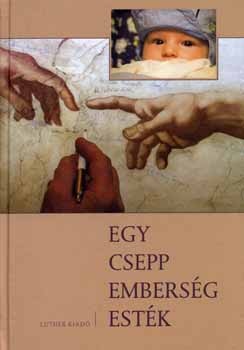 Lengyel Anna; Rados P�ter - Egy csepp embers�g est�k