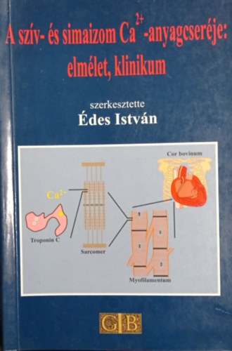 Édes István (szerk.) - A szív- és simaizon Ca2+ -anyagcseréje: elmélet, klinikum