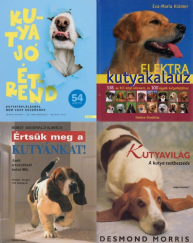 Dr. Mák Erzsébet, Balogh Lívia, Eva-Maria Kramer, Eva-Maria Krämer , Desmond Morris, Horst Hegewald-Kawich Vékony Blanka (Eva-Maria Kramer) - 4 db könyv kutyás gazdiknak: Elektra kutyakalauz + Kutyavilág - A kutya testbeszéde + Értsük meg a kutyánkat! - Amit a kutyákról tudni illik + Kutya jó étrend - Kutyatáplálásról nem csak kezdőknek