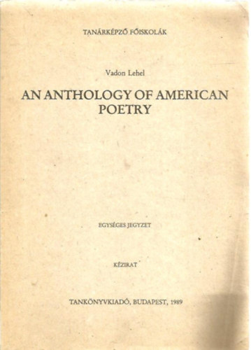 Vadon Lehel - An anthology of american poetry - Az amerikai kltszet antolgija