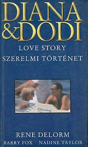 Ren� Delorm; Barry Fox; Nadine Taylor - Diana & Dodi- Love story (Szerelmi t�rt�net)