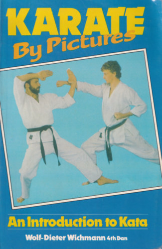 Wolf-Dieter Wichmann - Karate by pictures - An introduction to kata
