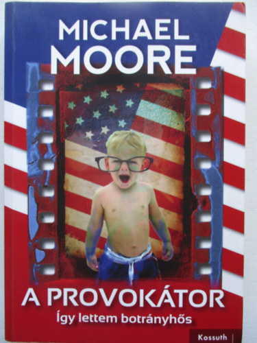 Michael Moore - A provoktor - gy lettem botrnyhs