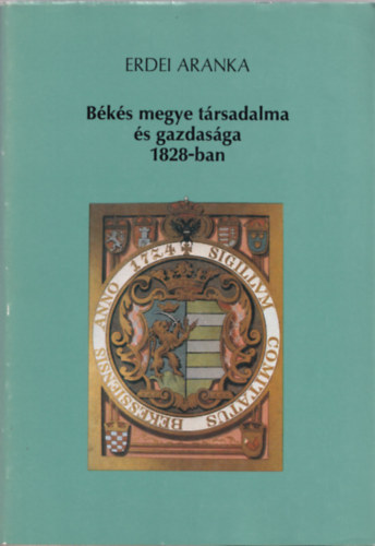 Erdei Aranka - B�k�s megye t�rsadalma �s gazdas�ga 1828-ban