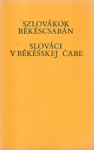 Szabó Ferenc Krupa András - Szlovákok Békéscsabán