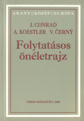 Joseph Conrad; Arthur Koestler; Václav Cerny - Folytatásos önéletrajz