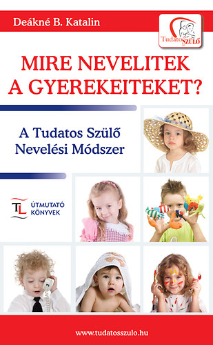 Dekn B. Katalin - Mire nevelitek a gyerekeiteket?