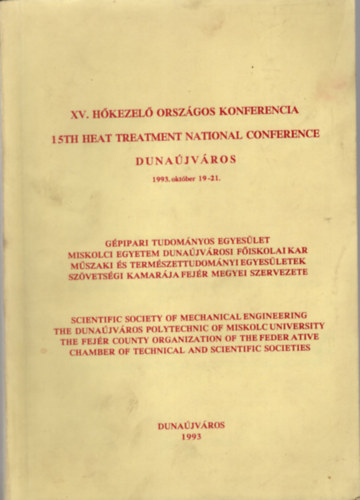 Dr. T�th Tam�s  (szerk.) - XV. H�kezel� Orsz�gos Konferencia Duna�jv�ros 1993. okt�ber 19-21.( G�pipari Tudom�nyos Egyes�let Miskolci Egyetem Duna�jv�rosi F�iskolai Kar )