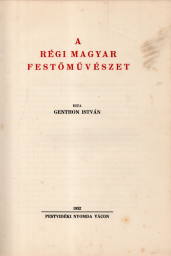 Genthon Istvn - A rgi magyar festmvszet