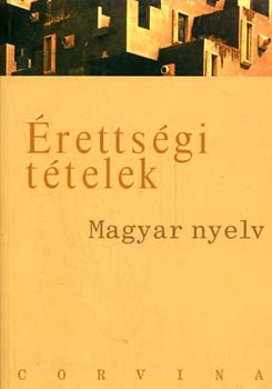 Bal�zs G�za  (szerk.) - �retts�gi t�telek: Magyar nyelv