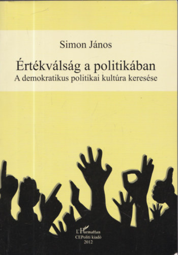 Simon János - Értékválság a politikában - A demokratikus politikai kultúra keresése