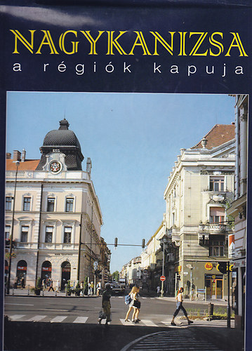 Nagykanizsa a rgik kapuja