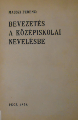 Masszi Ferenc - Bevezet�s a k�z�piskolai nevel�sbe
