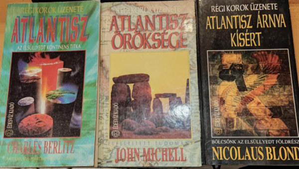 Nicolaus Blond, Charles Berlitz John Michell - Atlantisz az elsllyedt kontinens titka + Atlantisz rnya ksrt + Atlantisz rksge (3 ktet)