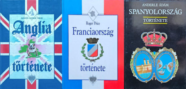 Anderle �d�m, Sz�nt� Gy�rgy Tibor Roger Price - 3 db k�nyv Eur�pai orsz�gok t�rt�net�r�l: Franciaorsz�g t�rt�nete + Spanyolorsz�g t�rt�nete + Anglia t�rt�nete