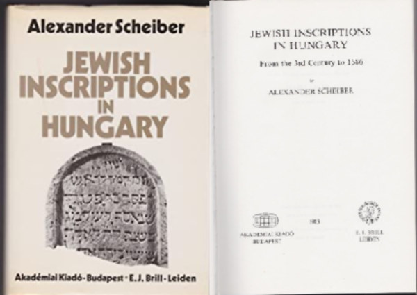 Alexander Scheiber - Jewish Inscriptions In Hungary From the 3rd Century to 1686 .160 képpel .