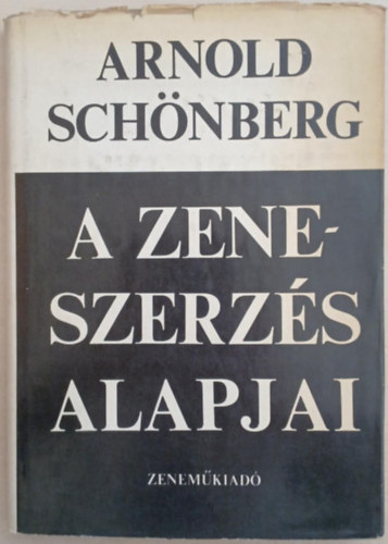 Arnold Schönberg - A zeneszerzés alapjai