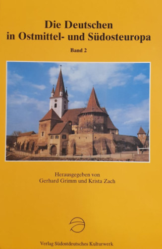 Gerhard Grimm - Krista Zach  (herausg.) - Die Deutschen in Ostmittel- und Sdosteuropa - Band 2