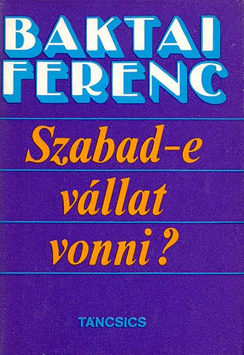 Baktai Ferenc - Szabad-e vllat vonni?