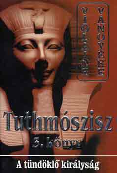 Violaine Vanoyeke - Tuthmószisz 3. könyv (A tündöklő királyság)