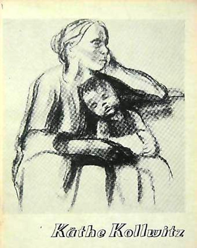 Kontha Sndor - Kthe Kollwitz (a mvszet kisknyvtra)