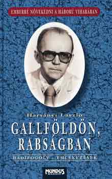 Harsnyi Lszl - Gallfldn, rabsgban