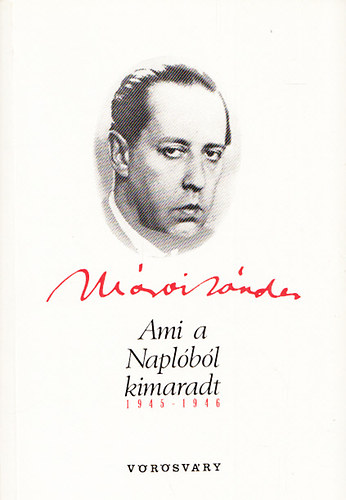 M�rai S�ndor - Ami a Napl�b�l kimaradt 1945-1946