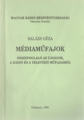 Balzs Gza - Mdiamfajok - sszefoglal az jsgok, a rdi s a televzi mfajairl