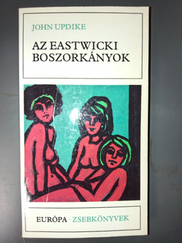 Göncz Árpád John Updike (ford.) - Az eastwicki boszorkányok (Eastwick 1.: Boszorkányszombat / Malefica / Önvád) - Európa Zsebkönyvek 300; Göncz Árpád fordításában