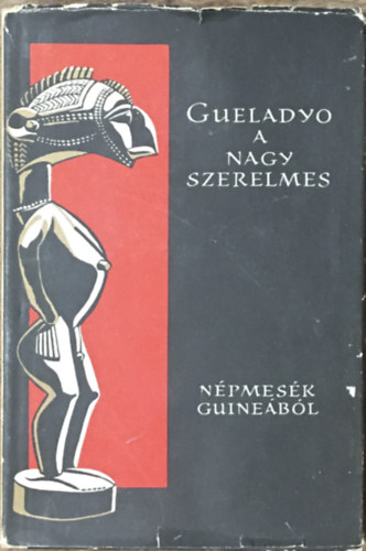 Kende Istvn  (szerk.) - Gueladyo a nagy szerelmes (Npmesk Guinebl)