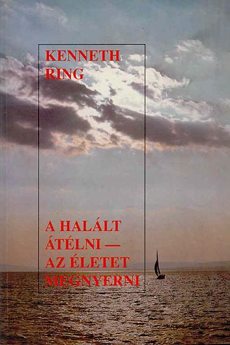 Kenneth Ring - A hal�lt �t�lni-az �letet megnyerni