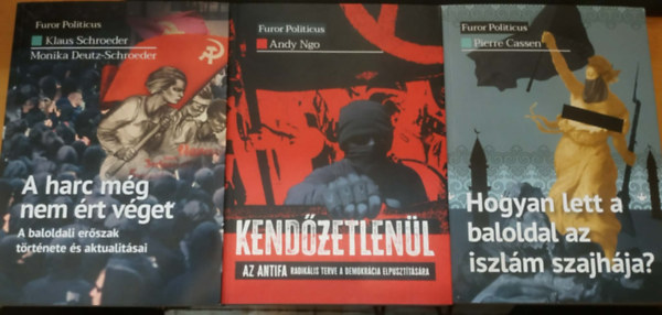 Pierre Cassen, Klaus Schroeder, Monika Deutz-Schroeder Andy Ngo - 3 db Furor Politicus: Hogyan lett a baloldal az iszlám szajhája? + Kendőzetlenül - Az Antifa radikális terve a demokrácia elpusztítására + A harc még nem ért véget (A baloldali erőszak története és aktualitásai)