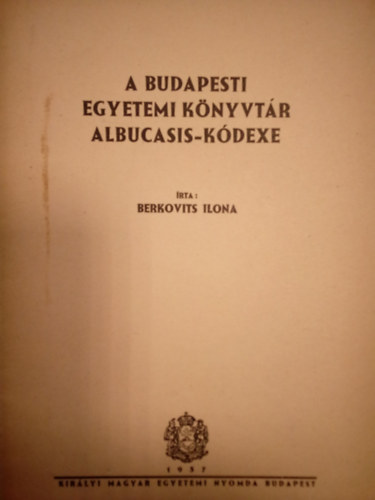 Berkovits Ilona - A Budapesti Egyetemi Knyvtr Albucasis-Kdexe