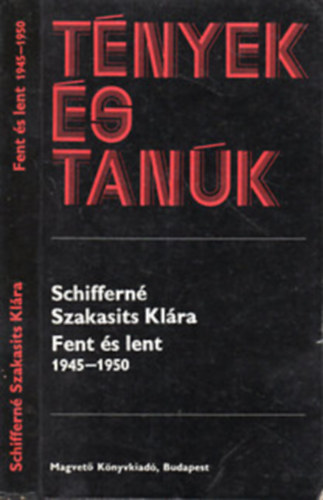 Schiffern Szakasits Klra - 2 db. Schiffern Szakasits Klra ktet: Fent s lent 1945-1950 - Holtvgnyon 1950-1956