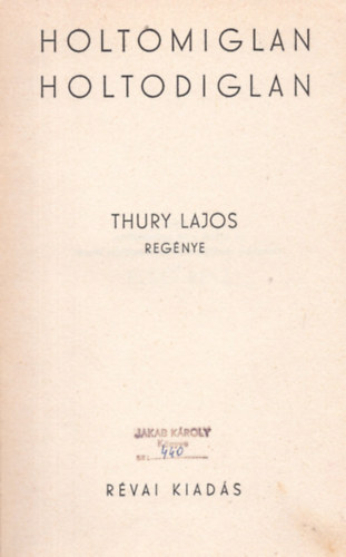 Thury Lajos - Holtomiglan holtodiglan