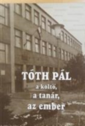 T�th P�l a k�lt�, a tan�r, az ember