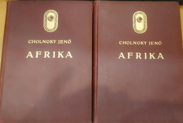 Cholnoky Jen - Afrika I-II. (A Magyar Fldrajzi Trsasg Knyvtra)