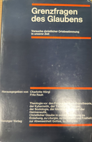 Fritz Rauh Charlotte H�rgl - Grenzfragen des Glaubens- Versuche christlicher Ortsbestimmung in unserer Zeit