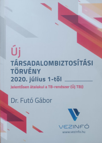 Dr. Fut� G�bor - �j t�rsadalombiztos�t�si t�rv�ny 2020. j�lius 1-t�l (�J TBJ)