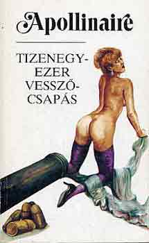 Guillaume Apollinaire - Tizenegyezer vesszőcsapás