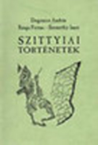Dugonics Andr�s; Banga Ferenc; Szemethy Imre - Szittyiai t�rt�netek
